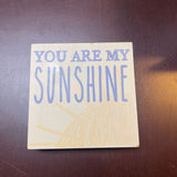 You are My Sunshine Wood Sign