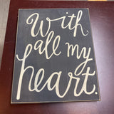 All My Heart Wood Sign
