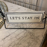 "Lets Stay In" Metal Sign