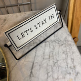 "Lets Stay In" Metal Sign