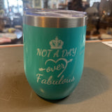 'Not a Day Over Fabulous' Insulated Wine Cup