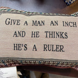 Give a Man an Inch Pillow