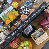 The Most Important Things in Life... Sign