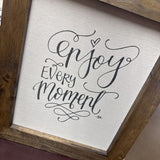 Enjoy Every Moment Art