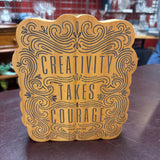 Creativity Takes Courage Wood Sign