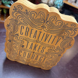 Creativity Takes Courage Wood Sign