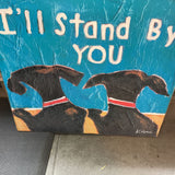 "I'll Stand By You", K.Montana, Dog Art