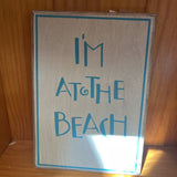 I'm at the Beach Sign