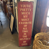 You're Pretty Much my Most Favorite...Sign