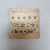 "Would Drink Here Again" Coaster
