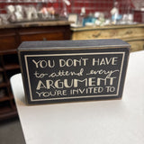 "You Don't Have to Attend Every Argument" Box Sign